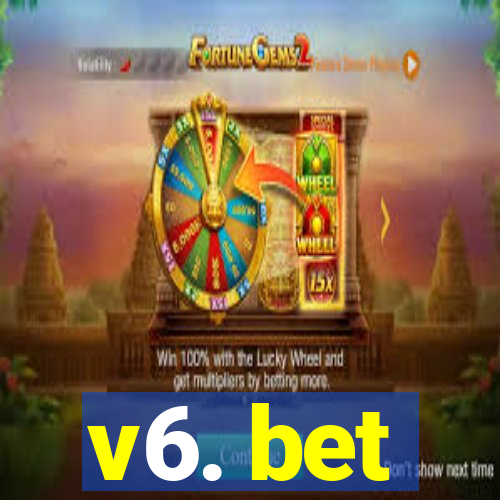 v6. bet